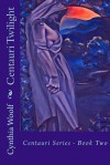 Centauri Twilight - Cynthia Woolf