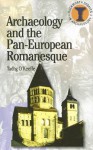 Archaeology and the Pan-European Romanesque - Tadhg O'Keeffe