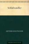 Schlafwandler (German Edition) - Arthur Holitscher