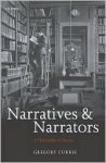 Narratives and Narrators: A Philosophy of Stories - Gregory Currie