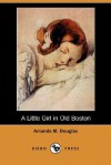 A Little Girl In Old Boston - Amanda M. Douglas