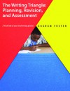 The Writing Triangle: Planning, Revision, and Assessment - Graham Foster