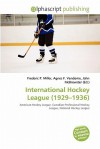 International Hockey League (1929-1936) - Agnes F. Vandome, John McBrewster, Sam B Miller II
