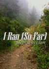 I Ran (So Far) - thepsychicclam