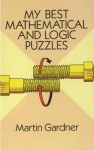 My Best Mathematical and Logic Puzzles (Dover Recreational Math) - Martin Gardner