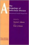 The Anthropology of Infectious Disease: International Health Perspectives - Marcia C. Inhorn, M. Inhorn