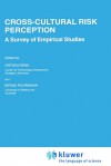 Cross-Cultural Risk Perception - A Survey of Empirical Studies (TECHNOLOGY, RISK AND SOCIETY An International Series in Risk Analysis Volume 13) (Risk, Governance and Society) - Bernd Rohrmann