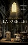 La ribelle - Valeria Montaldi