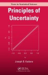 Principles of Uncertainty (Chapman & Hall/CRC Texts in Statistical Science) - Joseph B. Kadane