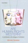 Are Human Rights Western?: A Contribution to the Dialogue of Civilizations - Arvind Sharma