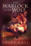 The Warlock and the Wolf - Delfy Hall