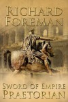 Sword of Empire Praetorian - Richard Foreman
