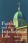 Faith and the Intellectual Life - James L. Heft