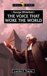 George Whitefield: Voice That Woke the World - Lucille Travis