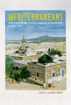 Mediterraneans: North Africa and Europe in an Age of Migration, c. 1800�1900 - Julia A. Clancy-Smith