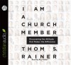 I Am a Church Member: Discovering the Attitude that Makes the Difference - Thom S. Rainer, Ray Porter