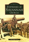 Savannah Georgia, Fortresses of (GA) (Images of America) - John Walker Guss