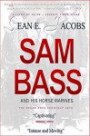 SAM BASS and His Horse Marines: The Round Rock Shootout 1878 (The TEXAS Outlaw Series) - Sean E. Jacobs