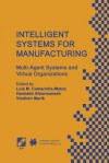 Intelligent Systems for Manufacturing: Multi-Agent Systems and Virtual Organizations Proceedings of the Basys 98 3rd IEEE/Ifip International Conference on Information Technology for Balanced Automation Systems in Manufacturing Prague, Czech Republic, A... - Luis M Camarinha-Matos, Hamideh Afsarmanesh