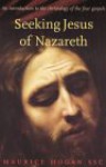 Seeking Jesus of Nazareth: An Introduction to the Christology of the Four Gos - Maurice Hogan