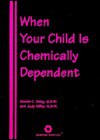 When Your Child is Chemically Dependent - Judy Miller