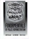 Fundamentals of Police Administration - Cliff Robertson, Craig Steckler, Paul Harvey Wallace