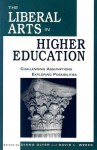 The Liberal Arts in Higher Education: Challenging Assumptions, Exploring Possibilities - Diana Pavlac Glyer, David L. Weeks
