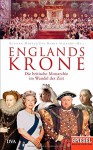 Englands Krone: Die britische Monarchie im Wandel der Zeit - Ein SPIEGEL-Buch - Bettina Musall, Eva-Maria Schnurr