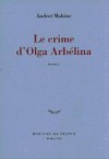 Le Crime d'Olga Arbélina - Andreï Makine