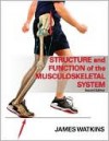 Structure and Function of the Musculoskeletal System - 2e - James Watkins