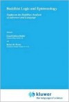 Buddhist Logic and Epistemology: Studies in the Buddhist Analysis of Inference and Language - Bimal Krishna Matilal