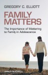 Family Matters: The Importance of Mattering to Family in Adolescence - Gregory Elliott