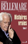 Histoires vraies, tome 1 (Editions 1 - Collection Pierre Bellemare) (French Edition) - Pierre Bellemare