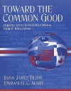 Toward The Common Good: Perspectives In International Public Relations - Donn James Tilson, Emmanuel C. Alozie