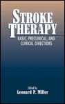 Stroke Therapy: Basic, Preclinical, And Clinical Directions - Leonard P. Miller