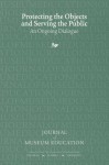 Protecting the Objects and Serving the Public: Journal of Museum Education 36:2 Thematic Issue - Cynthia Robinson, Tina R Nolan