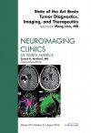 State Of The Art Brain Tumor Diagnostics, Imaginig, And Therapeutics, An Issue Of Neuroimaging Clinics (The Clinics: Radiology) - Meng Law