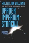 Praxis t.1 Upadek imperium strachu - Walter Jon Williams