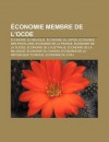 Conomie Membre de L'Ocde: Conomie Du Mexique, Conomie Du Japon, Conomie Des Tats-Unis, Conomie de La France, Conomie de La Suisse - Source Wikipedia, Livres Groupe