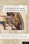 Anesthesia Outside of the Operating Room - Richard Urman, Wendy Gross, Beverly Philip