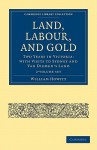 Land, Labour, and Gold - 2 Volume Set - William Howitt