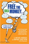 Free the Idea Monkey: To Focus on What Matters Most - G. Michael Maddock, Raphael Louis Viton