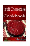 Low Fat Ketogenic Fruit Cheesecake Recipes Cookbook - Heviz's