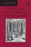 Worship and the Parish Church in Early Modern Britain - Natalie Mears, Alec Ryrie