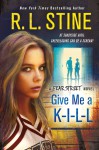 Give Me a K-I-L-L: A Fear Street Novel - R.L. Stine