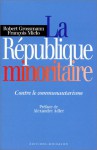 La République minoritaire : Contre le communautarisme - Robert Grossmann, Alexandre Adler