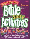 Forget-Me-Not Bible Story Activities: Making the Bible Unforgetable for Children of All Learning Styles - Christine Yount