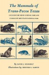 The Mammals Of Trans Pecos Texas: Including Big Bend National Park And Guadalupe Mountains National Park - David J. Schmidly