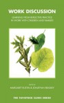 Work Discussion: Learning from Reflective Practice in Work with Children and Families: Learning from Reflective Practice in Work with Children and Families - Jonathan Bradley, Margaret Rustin