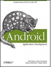 Android Application Development: Programming with the Google SDK - Rick Rogers, John Lombardo, Zigurd Mednieks, G. Blake Meike